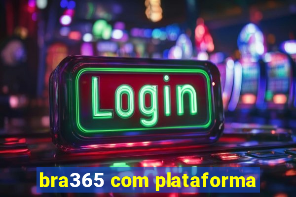 bra365 com plataforma